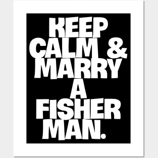 Keep Calm & Marry a Fisherman Posters and Art